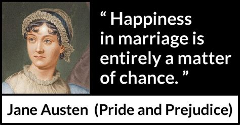 Jane Austen Happiness In Marriage Is Entirely A Matter Of”