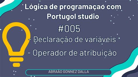 5 Lógica De Programação Com Portugol Studio Declaração De Variáveis E