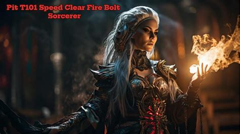 Diablo 4 The Pit Tier 101 Immortal Fire Bolt Sorcerer Speed Clear