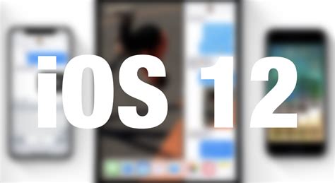 iOS 12 Roundup: Features, Rumors, Beta Download, Release Date, More