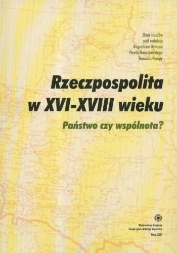 Rzeczpospolita w XVI XVII Wieku Państwo czy Wspólnota Opracowanie