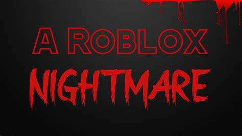 A ROBLOX NIGHTMARE!!! - YouTube