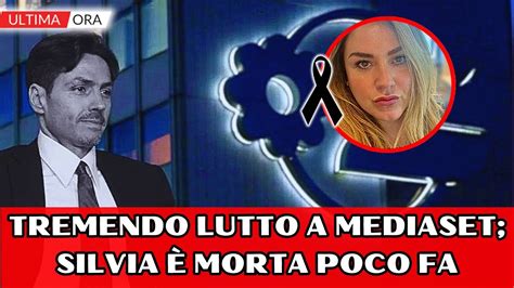 Tragico lutto a Mediaset È morta poco fa Silvia tutti in lacrime