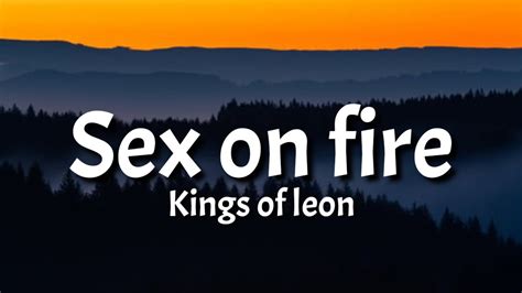 Kings Of Leon Sex On Fire Lyrics Your Sex Is On Fire Tiktok Song Youtube