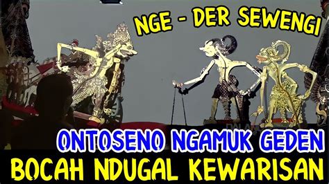 Derrr Ontoseno Bocah Ndugal Kewarisan Geger Geden Ki Seno Nugroho