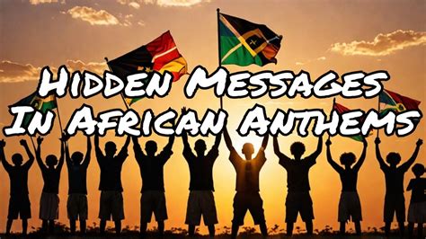 The Hidden Messages In African National Anthems History Anthems Nationalism Africa Youtube