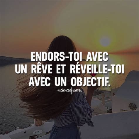 Endors Toi Avec Un Rêve Et Réveille Toi Avec Un Objectif Aime Et