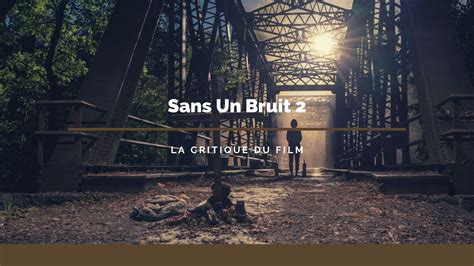 Sans Un Bruit 2 La Critique Du Film Bande De Films