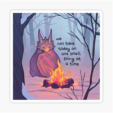 We Can Take Today On One Small Thing At A Time Cozy Campfire Dragon Sticker For Sale By