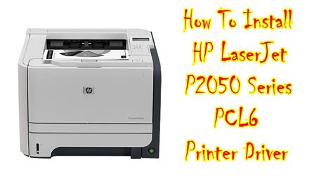 How To Install Hp Laserjet P2050 Series Pcl6 Printer Drivers Youtube