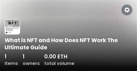 What Is Nft And How Does Nft Work The Ultimate Guide Collection Opensea