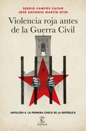 Violencia roja antes de la Guerra Civil Sergio Campos Cacho José