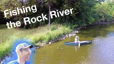 Fishing The Rock River Youtube