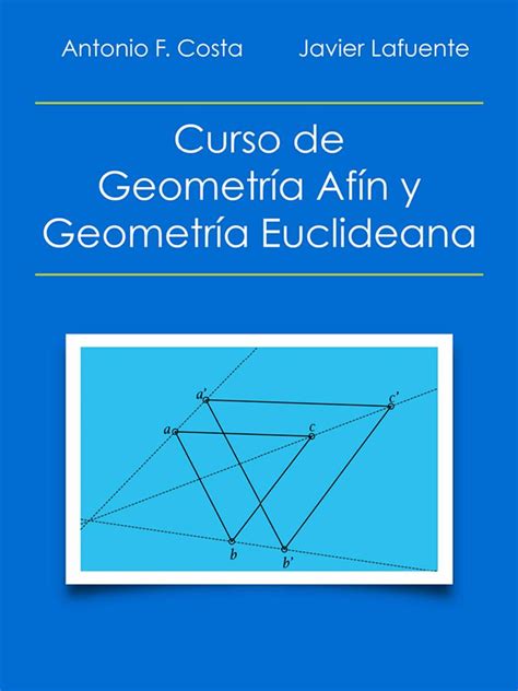 Curso de geometría afín y geometría euclidiana Antonio F Costa