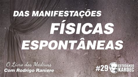 O LIVRO DOS MÉDIUNS 29 Das manifestações físicas espontâneas YouTube