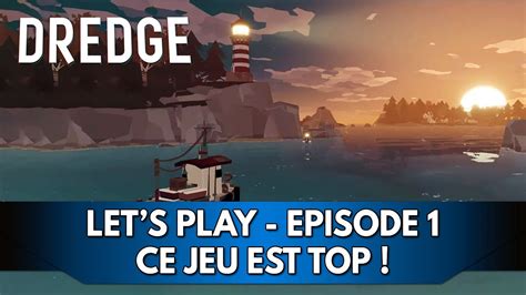 Dredge Gameplay FR Let S Play Episode 1 Ce Jeu Est Top YouTube