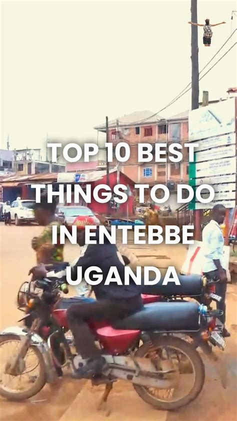 Top 10 Best Things To Do In Entebbe Uganda Artofit