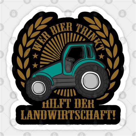 Wer Bier Trinkt Hilft Der Landwirtschaft Farmer Farmer Sticker