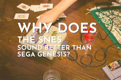 Why Does The Snes Sound Better Than Sega Genesis