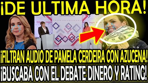 FILTRAN AUDIO DE PAMELA CERDEIRA CON AZUCENA BUSCABA CON EL DEBATE