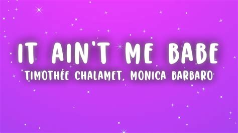 Timothée Chalamet It Ain t Me Babe Lyrics ft Monica Barbaro