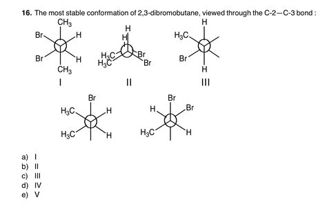 Solved The Most Stable Conformation Of Dibromobutane Chegg