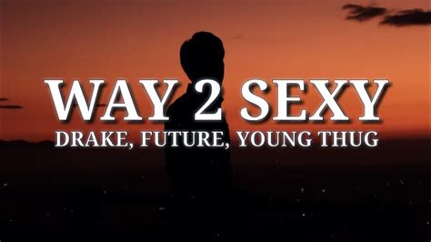 Drake Way 2 Sexy Lyrics Ft Future And Young Thug Youtube