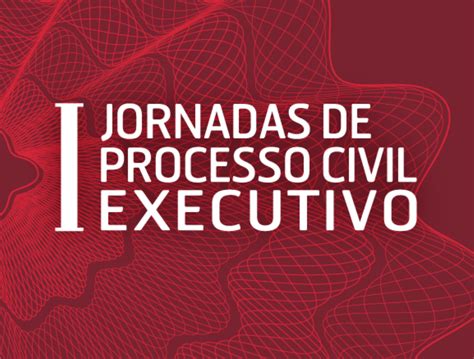 I Jornadas De Processo Civil Executivo