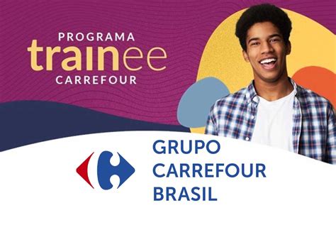 Grupo Carrefour Abre Vagas Para Trainee Em Diversas áreas Até O Dia 09 04