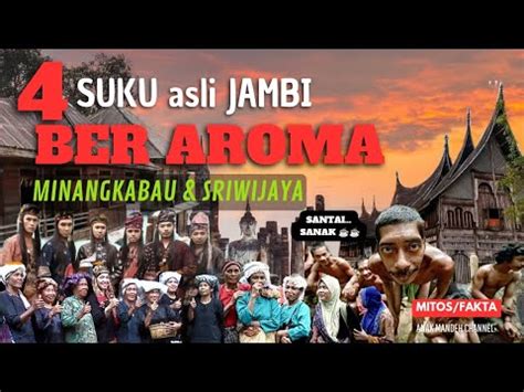 Suku Suku Jambi Masih Beraroma Minangkabau Sriwijaya Bahas