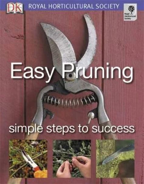 Easy Pruning Rhs Simple Steps To Success Dk 9781405316859 Amazon