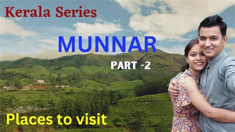 Munnar Tourist Places Munnar Tour Budget Kerala Series Kerala Trip 2023 Munnar Part 2 🔥🔥