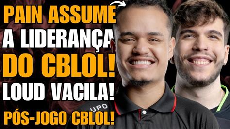 Loud Vacila E Pain Gaming Assume A Lideran A Do Cblol Kabum Na Disputa