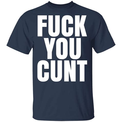 Fuck You Cunt T Shirts El Real Tex Mex