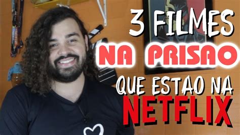 Filmes Que Se Passam Na Pris O Que Est O Na Netflix Youtube