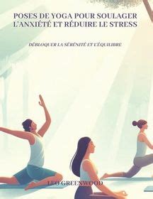 Poses De Yoga Pour Soulager L Anxi T Et R Duire Le Stress D Bloquer La