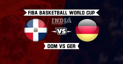 Dor Vs Ger Dream Prediction Fiba World Cup Germany Vs