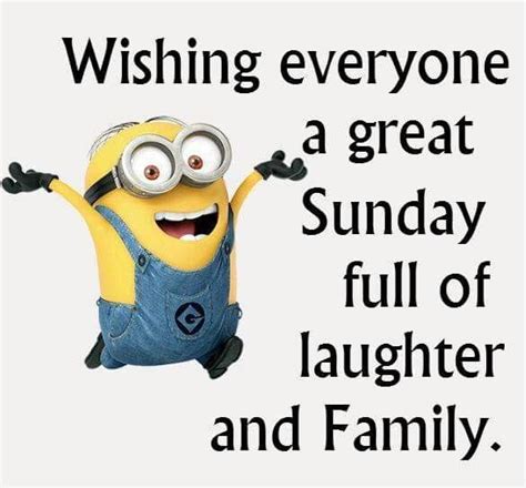 Wishing Everyone A Great Sunday Full Of Laughter And Famiy Minion Jokes