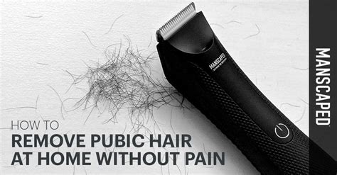 How To Remove Pubic Hair At Home Without Pain Manscaped™ Blog