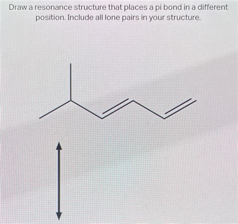 Solved Draw A Resonance Structure That Places A Pi Bond In A