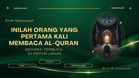 Inilah Orang Yang Pertama Kali Membaca Al Quran Secara Terbuka