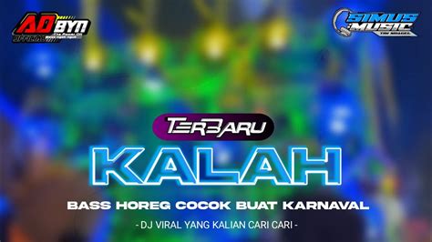 DJ KALAH TERBARU STYLE WENAK BASS HOREG COCOK BUAT KARNAVAL DJ YANG