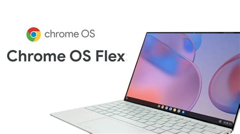 Chrome Os Flex Le Nouveau Syst Me Dexploitation De Google Enfin