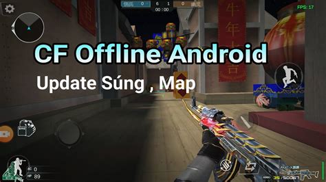 CF Offline Android CFGZ Update V2 21 Vip Thêm Map Súng YouTube