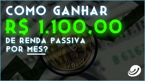 Como Ganhar 1100 Reais De Renda Passiva Todos Os Meses Quanto Preciso