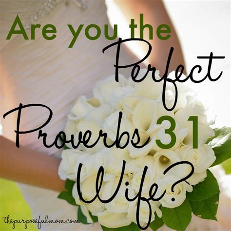 Are You The Perfect Proverbs 31 Wife The Purposeful Mom