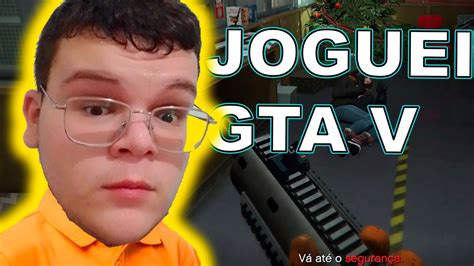 Joguei Gta V Pela Primeira Vez Youtube