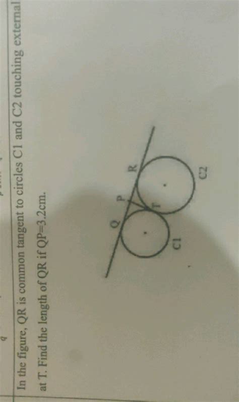 In The Figure Qr Is Common Tangent To Circles C And C Touching Externa