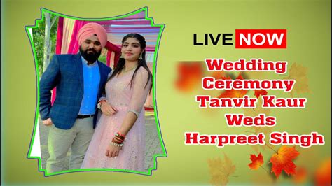 Tanvir Kaur Weds Harpreet Singh Wedding Ceremony Live By Manisha