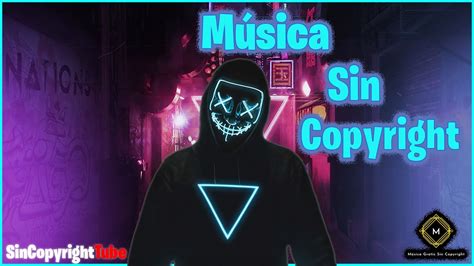 MUSICA SIN COPYRIGHT LA MEJOR MÚSICA ELECTRÓNICA SIN COPYRIGHT PARA